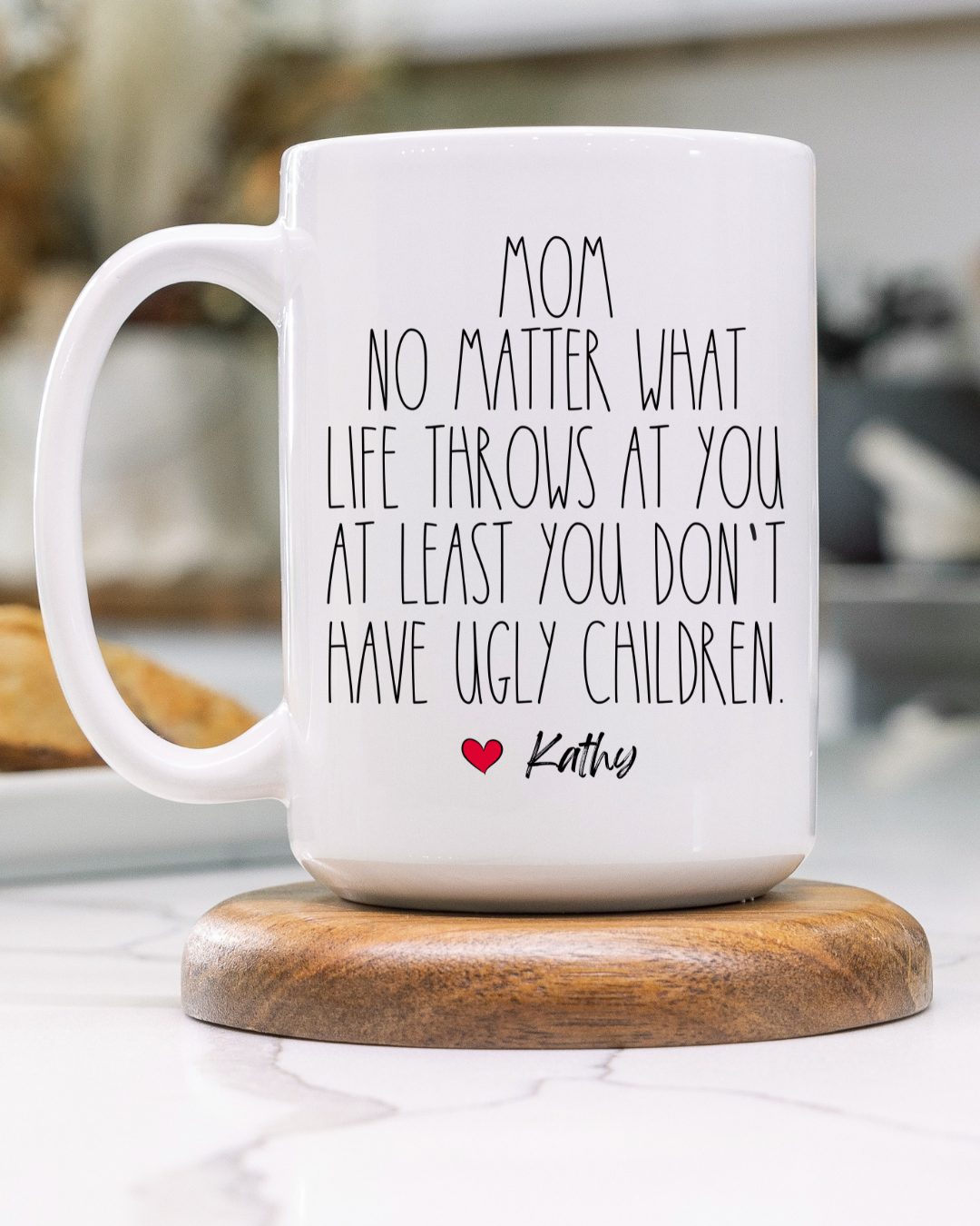 AT LEAST YOU DON'T HAVE UGLY CHILDREN MUG