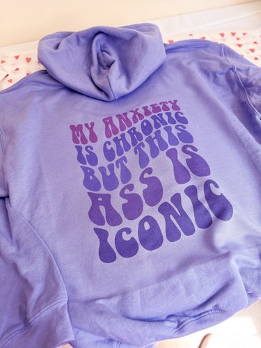 ANXIETY CHRONIC BUT ASS ICONIC HOODIE