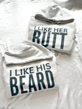 Load image into Gallery viewer, I LIKE HER BUTT/HIS BEARD COUPLES HOODIE