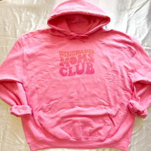 OVERSTIMULATED MOMS CLUB HOODIE