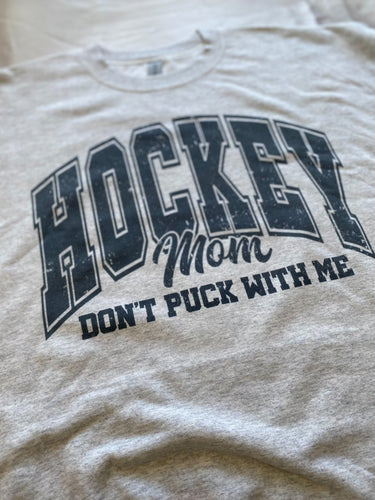 HOCKEY MOM DON'T PUCK WITH ME CREW