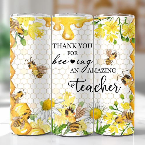 THANK YOU FOR BEE-ING A TEACHER TUMBLER