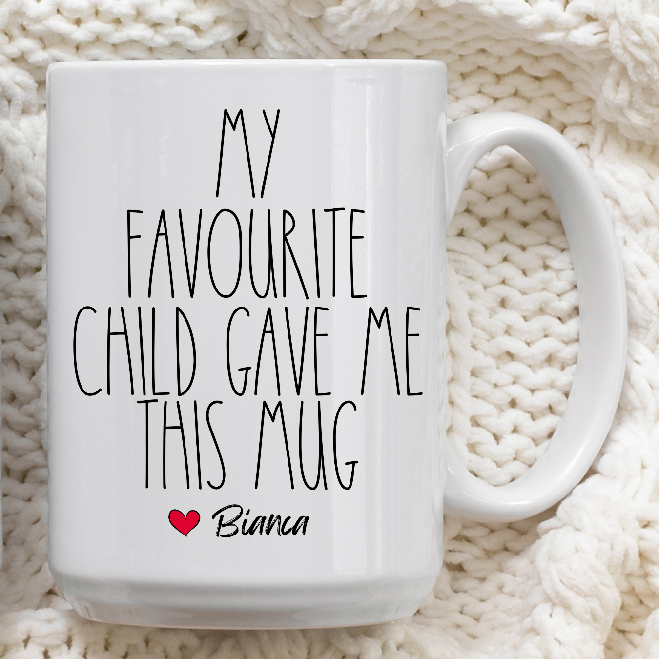 MY FAVOURITE CHILD GAVE ME THIS MUG