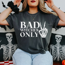 Load image into Gallery viewer, BAD WITCHES ONLY TEE