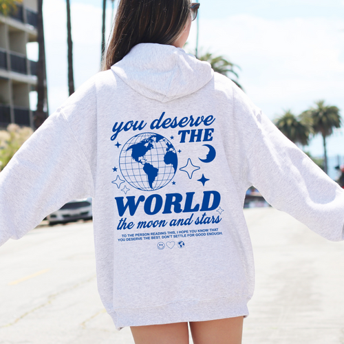 YOU DESERVE THE WORLD ZIP UP HOODIE