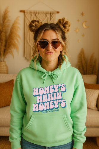 HONEY'S MAKIN MONEY'S HOODIE