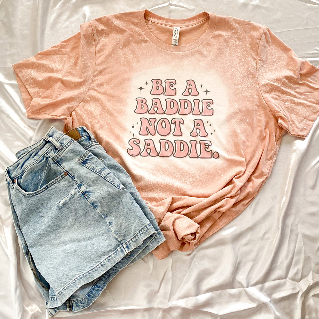 BE A BADDIE BLEACHED TEE