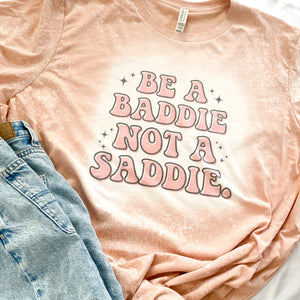 BE A BADDIE BLEACHED TEE