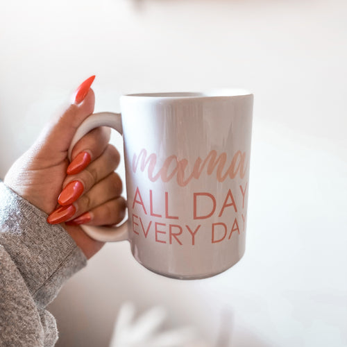 MAMA ALL DAY EVERYDAY MUG