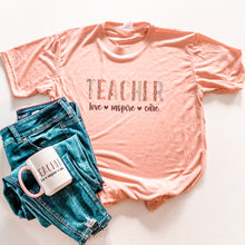 Load image into Gallery viewer, TEACHER - LOVE - INSPIRE - CARE TEE