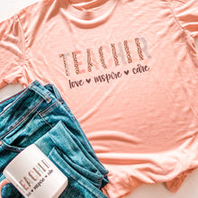 Load image into Gallery viewer, TEACHER - LOVE - INSPIRE - CARE TEE